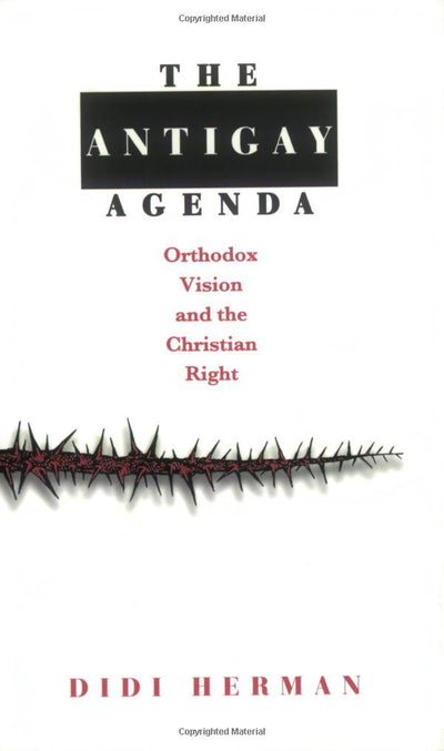 The Antigay Agenda: Orthodox Vision and the Christian Right