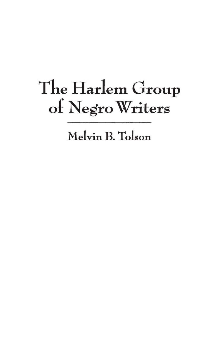 The Harlem Group of Negro Writers, By Melvin B. Tolson (Contributions in Afro-American and African Studies: Contemporary Black Poets)