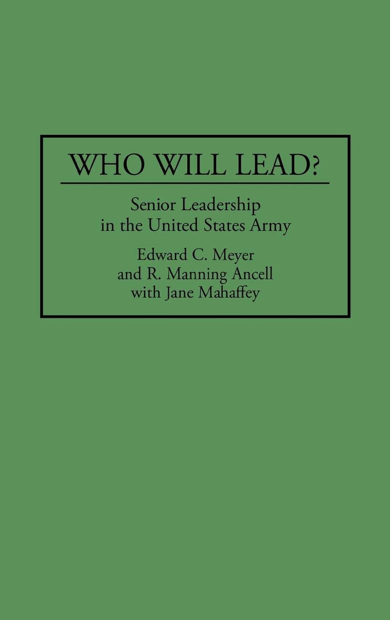 Who Will Lead?: Senior Leadership in the United States Army