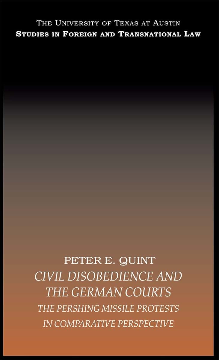 PB Direct Civil Disobedience and the German Courts: The Pershing Missile Protests in Comparative Perspective (UT Austin Studies in Foreign and Transnational Law)
