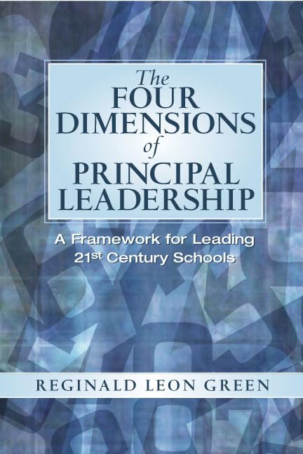 Four Dimensions of Principal Leadership, The: A Framework for Leading 21st Century Schools
