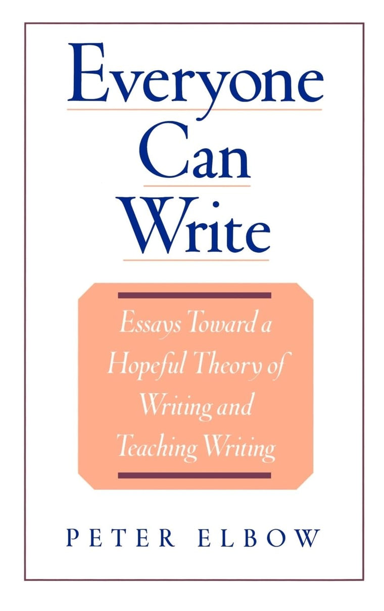Everyone Can Write: Essays toward a Hopeful Theory of Writing and Teaching Writing