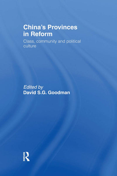 China's Provinces in Reform: Class, Community and Political Culture