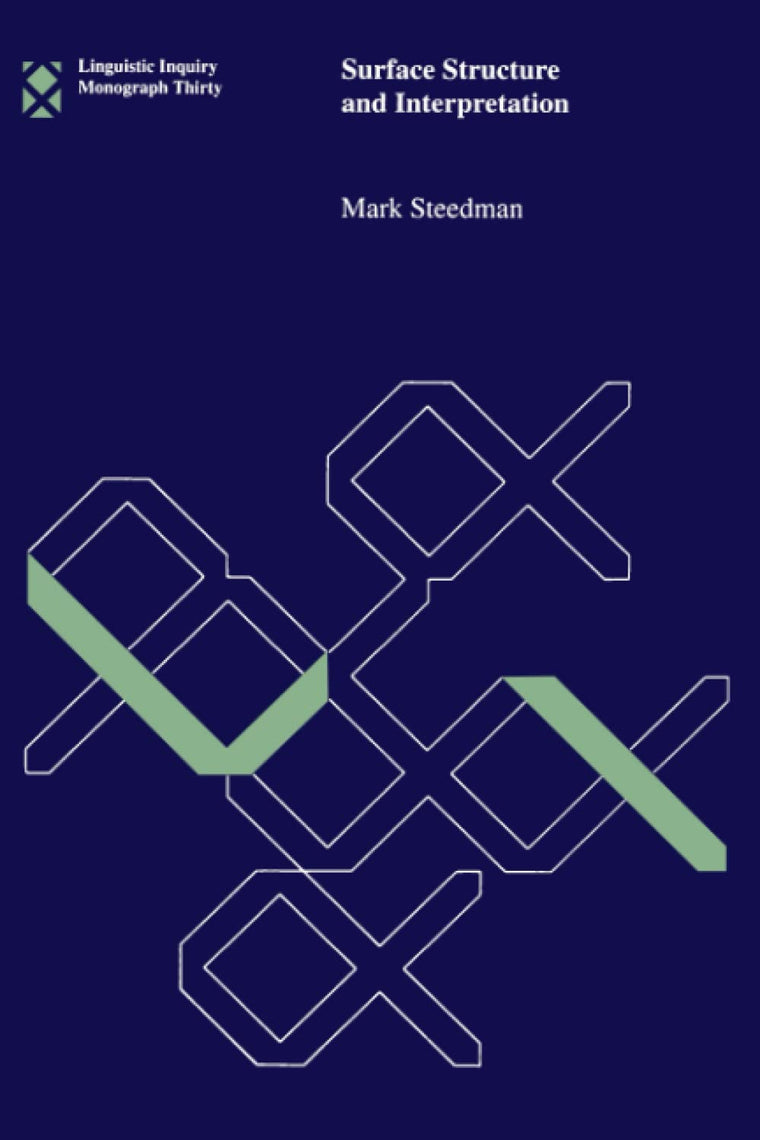 Surface Structure and Interpretation (Linguistic Inquiry Monographs)