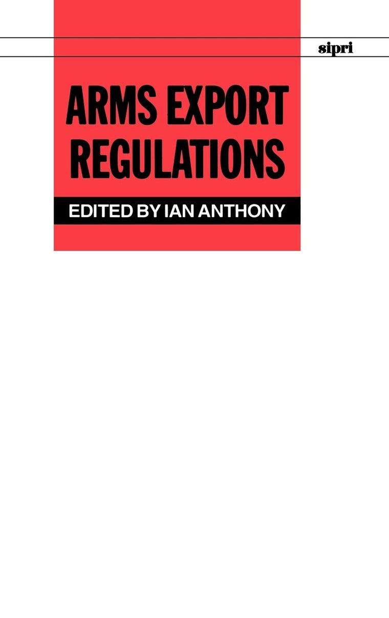 Arms Export Regulations (SIPRI Monograph Series)