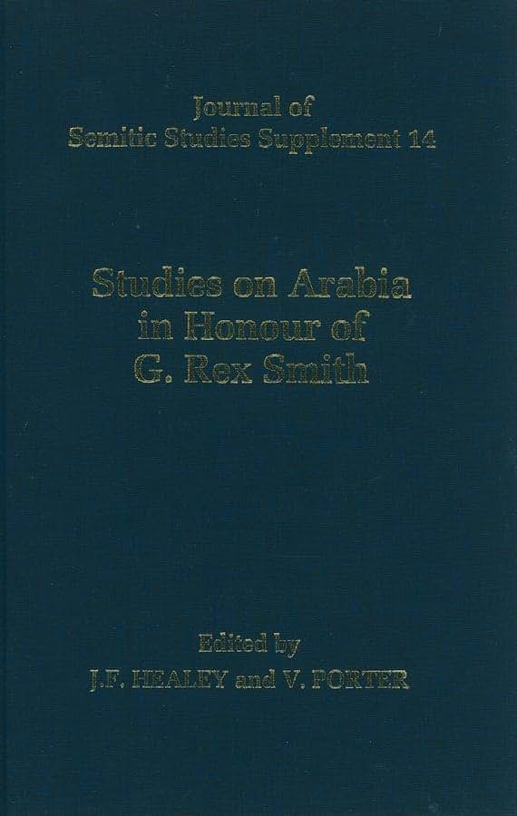 Studies on Arabia in Honour of G. Rex Smith (Journal of Semitic Studies Supplement)