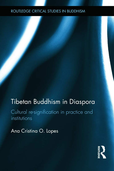Tibetan Buddhism in Diaspora (Routledge Critical Studies in Buddhism)