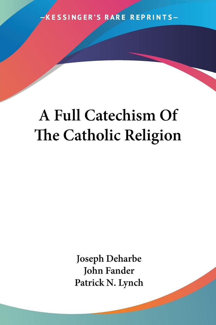 A Full Catechism Of The Catholic Religion