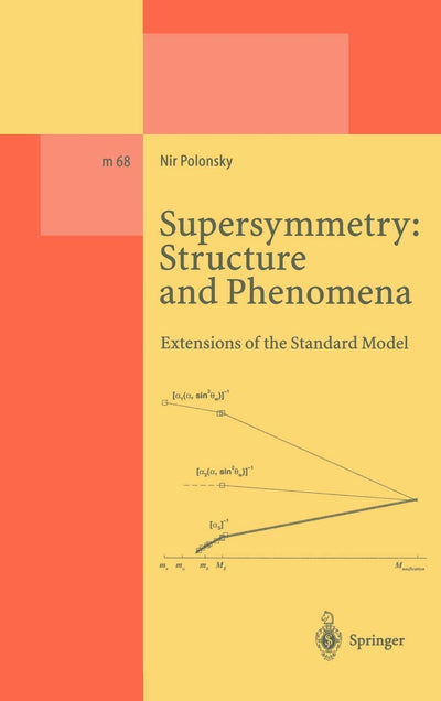 Supersymmetry: Structure and Phenomena: Extensions of the Standard Model (Lecture Notes in Physics Monographs, 68)