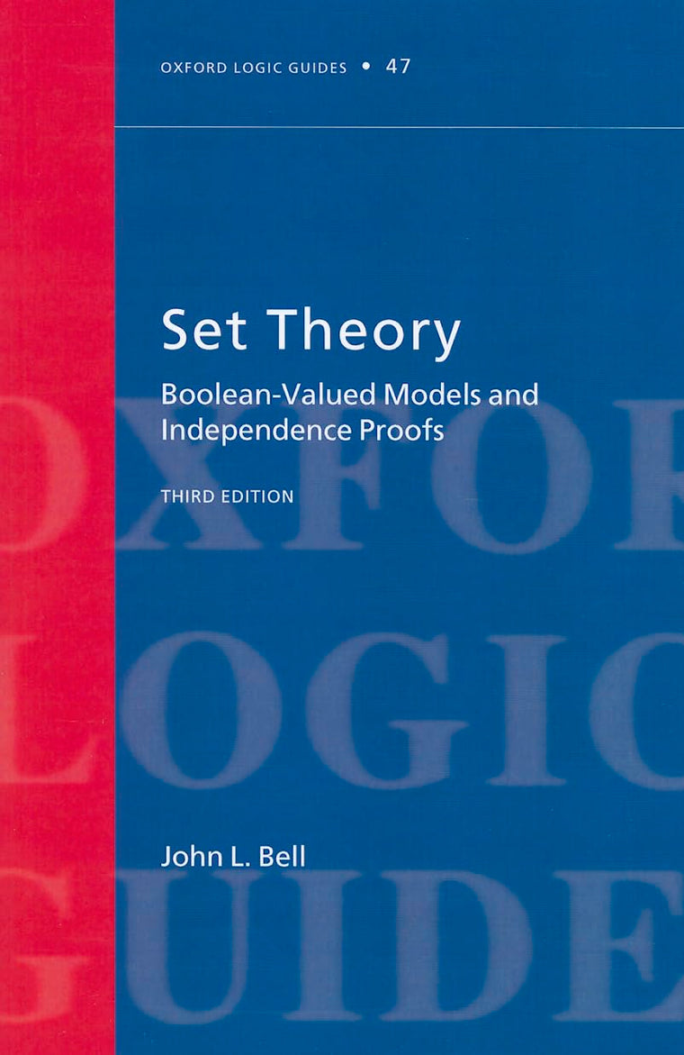 Set Theory: Boolean-Valued Models and Independence Proofs (Oxford Logic Guides)