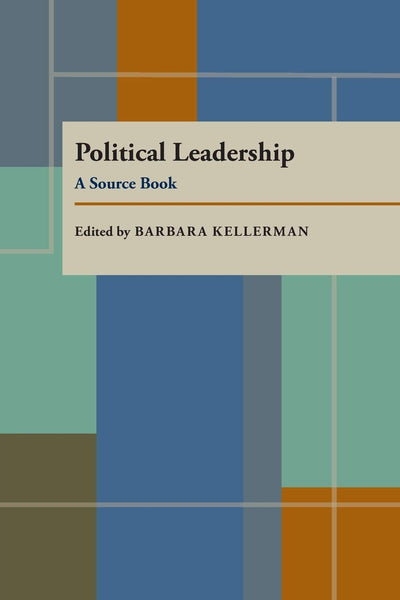 Political Leadership: A Source Book (Pitt Series in Policy and Institutional Studies)
