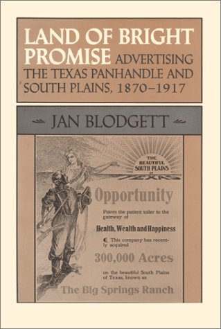 Land of Bright Promise: Advertising the Texas Panhandle and South Plains, 1870-1917 (M K Brown Range Life Series, No. 17)
