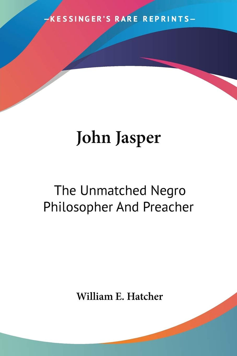 John Jasper: The Unmatched Negro Philosopher And Preacher