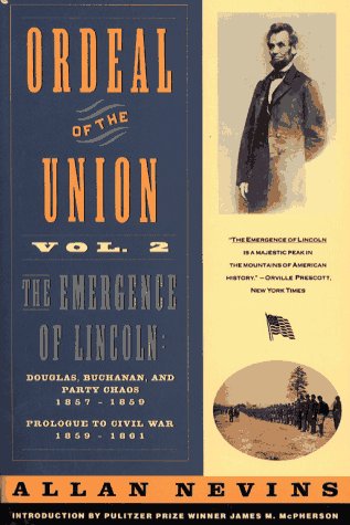 Ordeal of the Union Vol. 2 The Emergence of Lincoln: Douglas