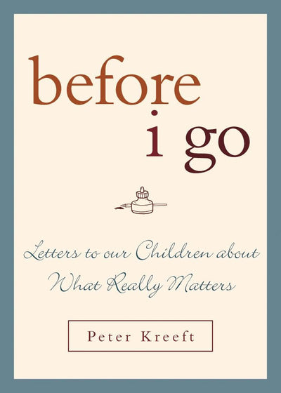 Before I Go: Letters to Our Children About What Really Matte
