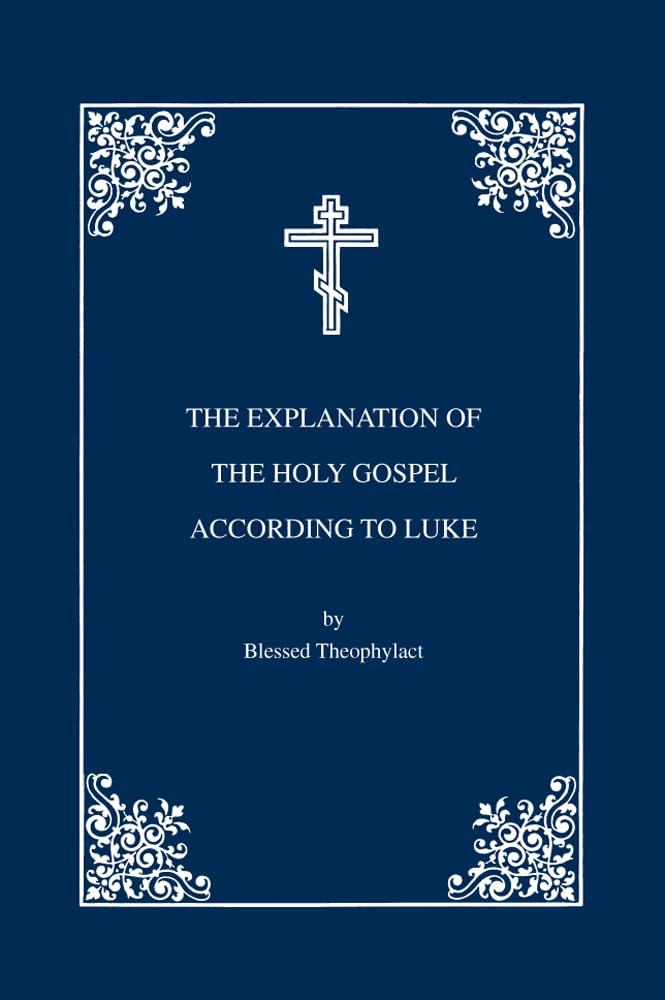 The Explanation of the Holy Gospel According to St. Luke: Vol. 3