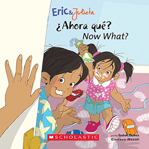 Now, What? / ¿Ahora, qué? (Eric & Julieta) (Scholastic Bilingual) (Spanish Edition)
