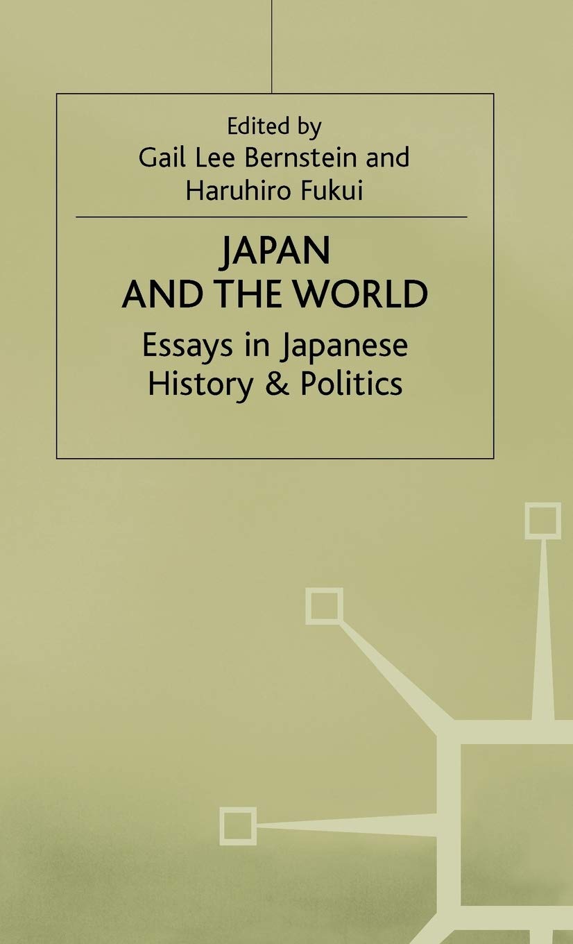 Japan and the World: Essays on Japanese History and Politics (St Antony's Series)