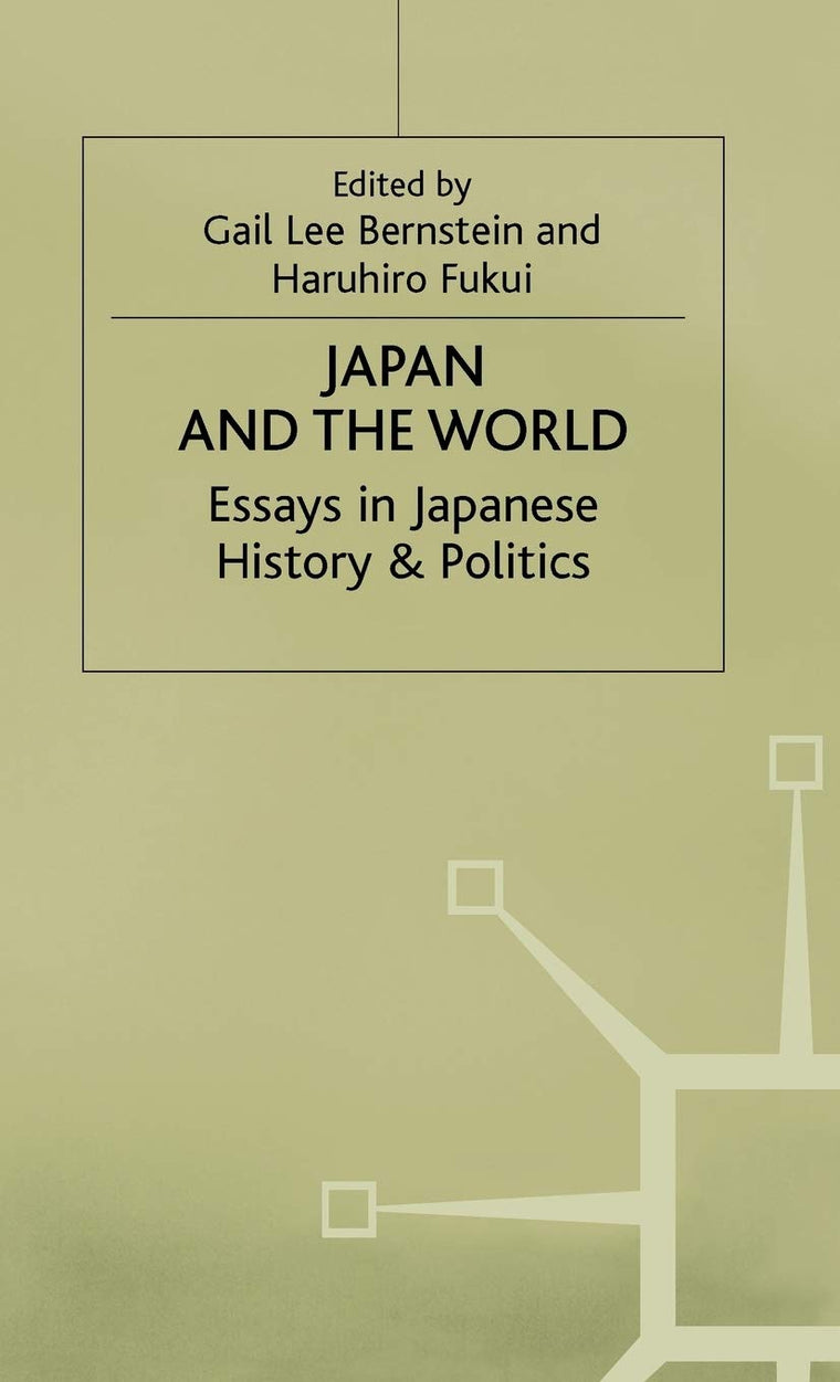 Japan and the World: Essays on Japanese History and Politics (St Antony's Series)