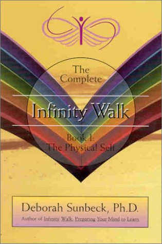 Infinity Walk, Book I: The Physical Self by Deborah Sunbeck