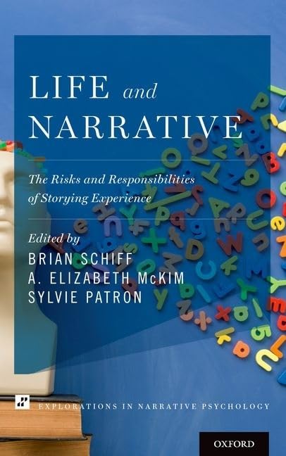 Life and Narrative: The Risks and Responsibilities of Storying Experience (Explorations in Narrative Psychology)