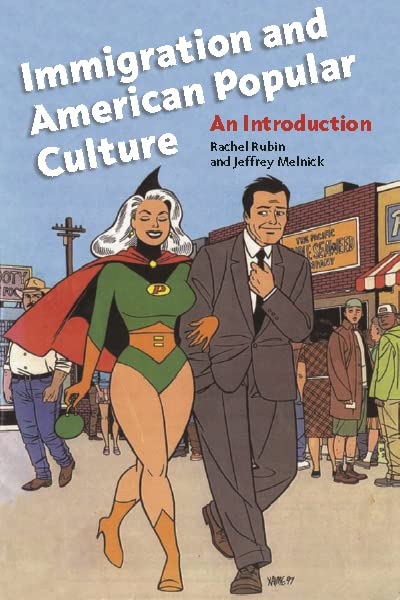 Immigration and American Popular Culture: An Introduction (Nation of Nations, 4)