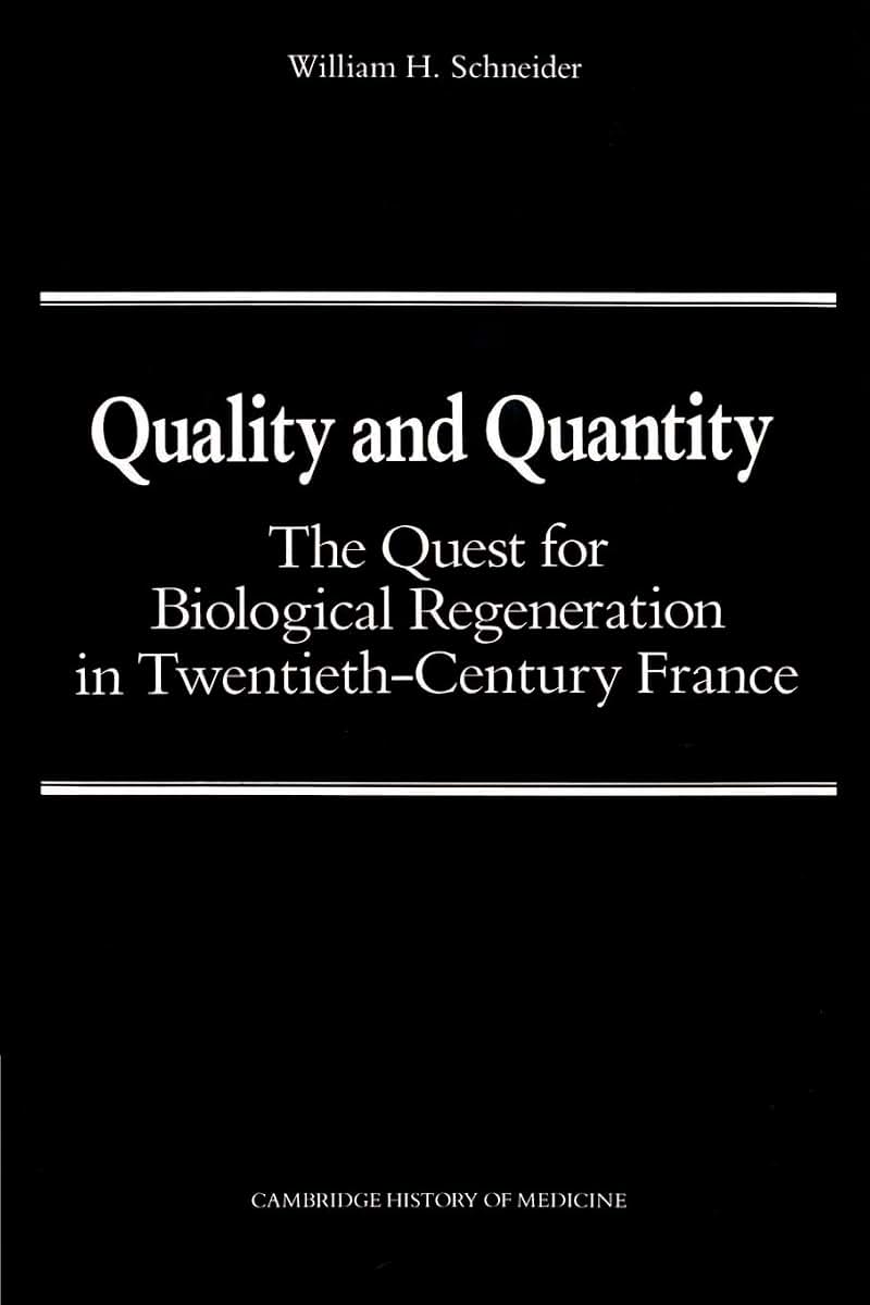 Quality and Quantity: The Quest for Biological Regeneration in Twentieth-Century France (Cambridge Studies in the History of Medicine)