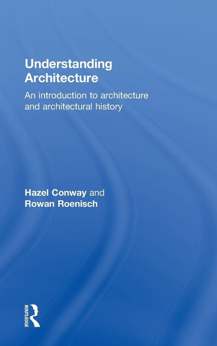 Understanding Architecture: An Introduction to Architecture and Architectural History