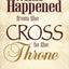 What Happened From The Cross To The Throne by E. W. Kenyon
