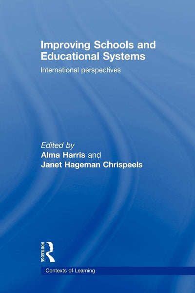 Improving Schools and Educational Systems (Contexts of Learning)