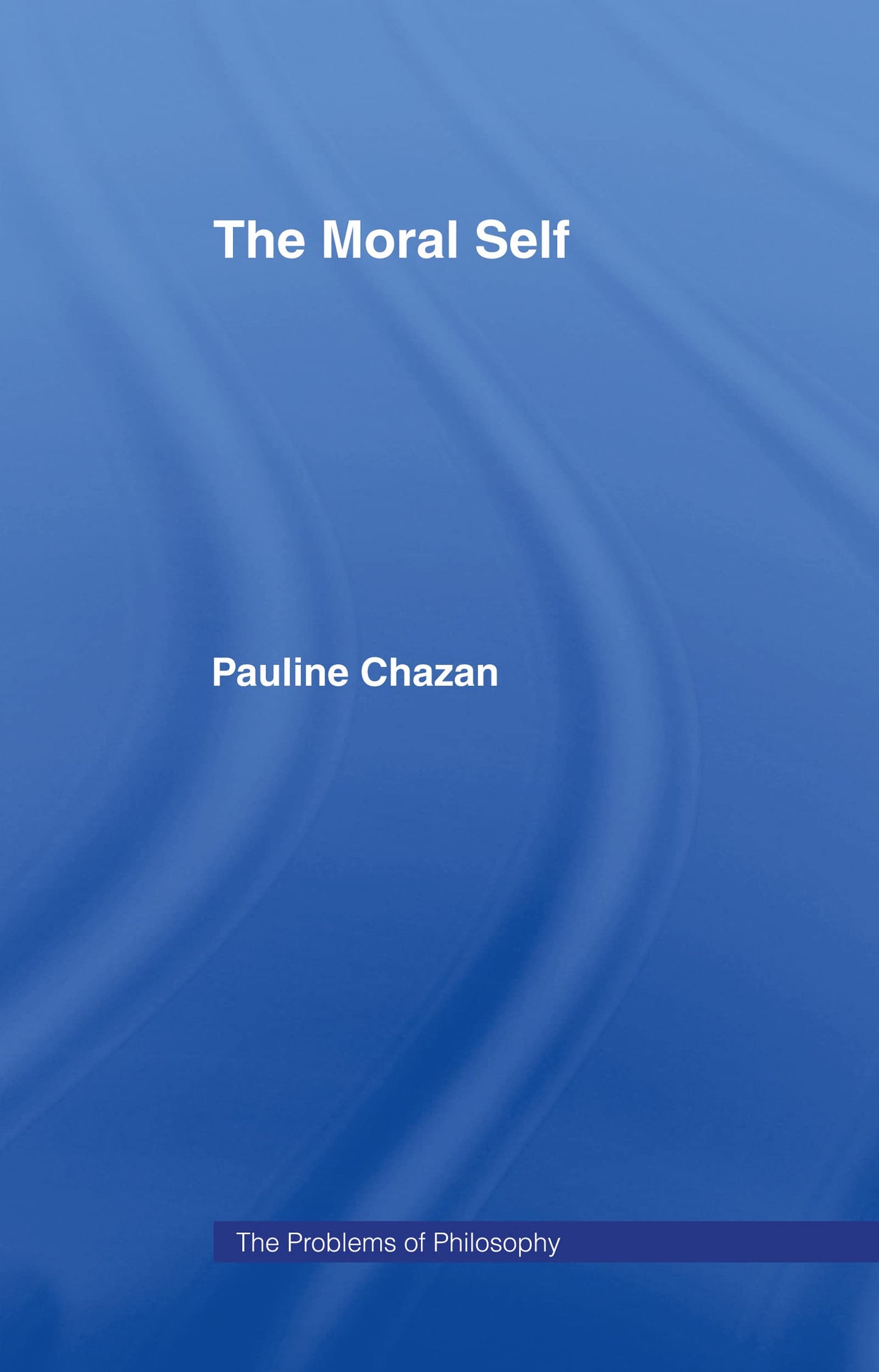 The Moral Self (Problems of Philosophy)