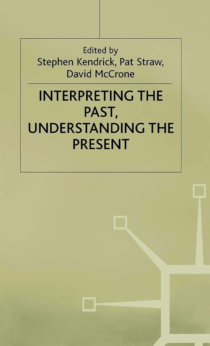 Interpreting the Past, Understanding the Present (Explorations in Sociology.)