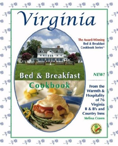 Virginia Bed & Breakfast Cookbook : From the Warmth & Hospitality of 76 Virginia B&B's and Country Inns