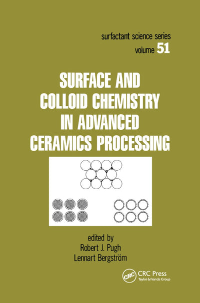 Surface and Colloid Chemistry in Advanced Ceramics Processing (Surfactant Science)
