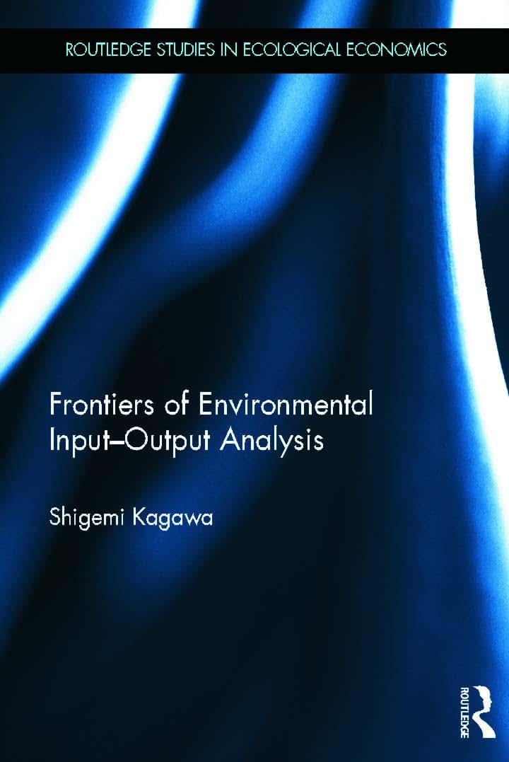 Frontiers of Environmental Input-Output Analysis (Routledge Studies in Ecological Economics)