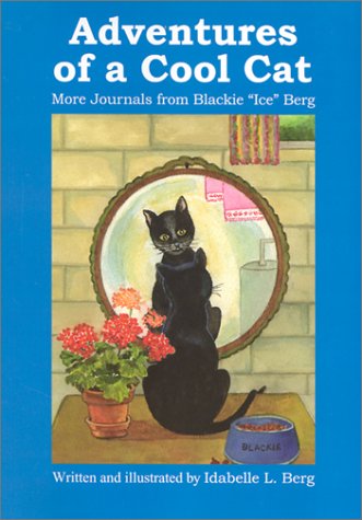 Adventures of a Cool Cat: More Journals from Blackie "Ice" Berg