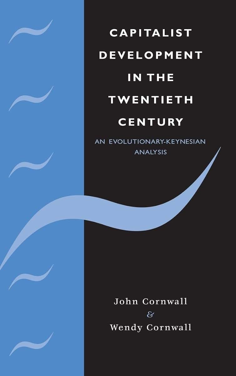 Capitalist Development in the Twentieth Century: An Evolutionary-Keynesian Analysis (Modern Cambridge Economics Series)