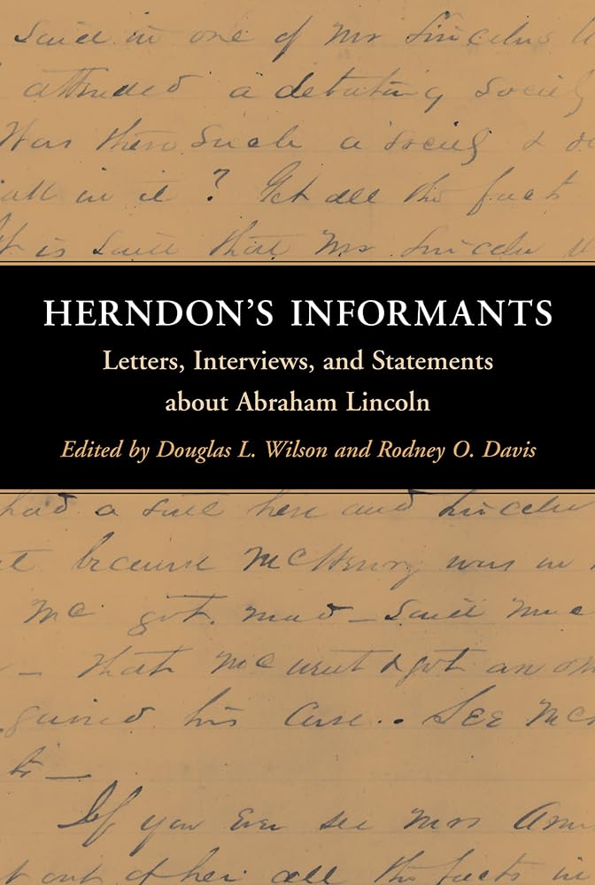 Herndon's Informants: Letters, Interviews, and Statements about Abraham Lincoln