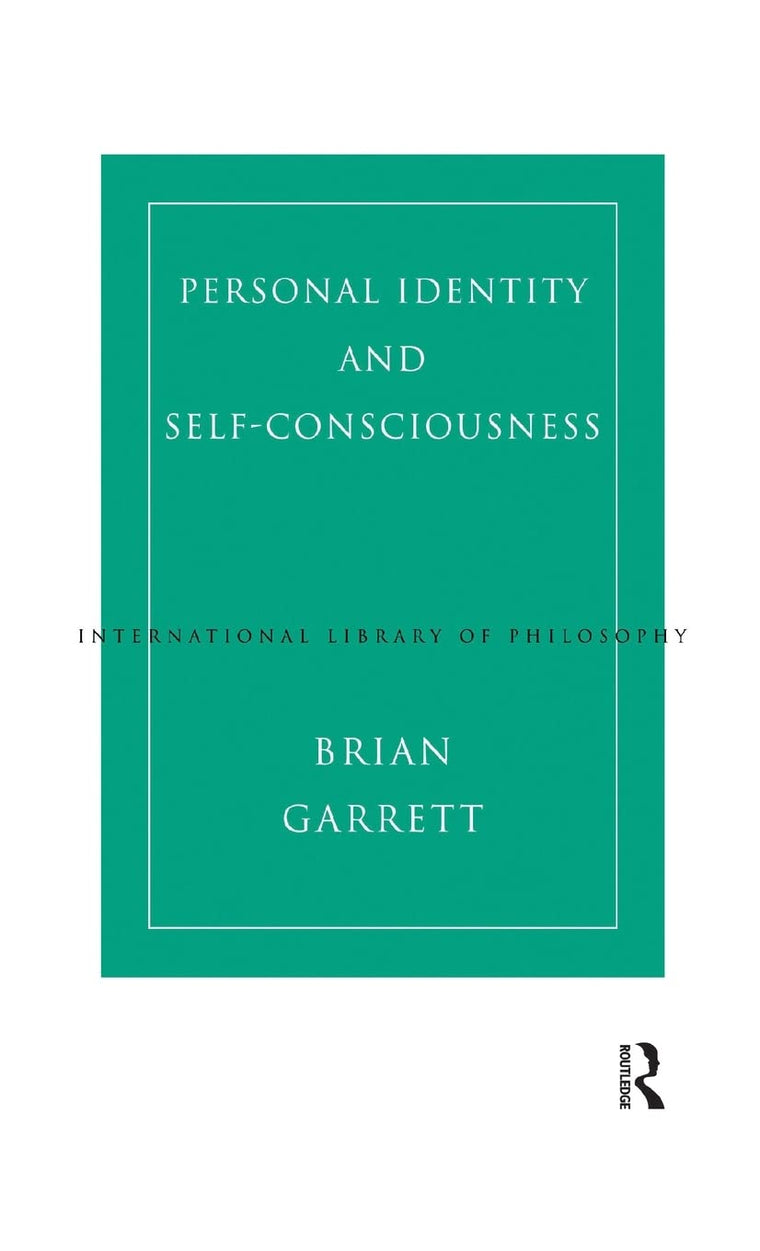 Personal Identity and Self-Consciousness (International Library of Philosophy)