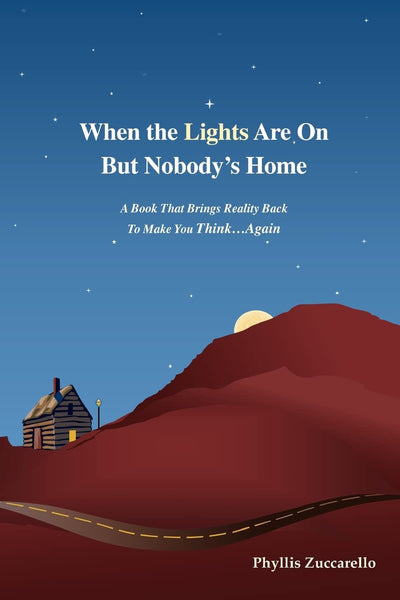 When the Lights Are On But Nobody's Home: A Book That Brings Reality Back To Make You Think...Again