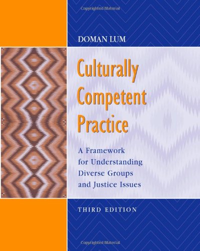 Culturally Competent Practice: A Framework for Understanding Diverse Groups & Justice Issues