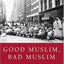 Good Muslim, Bad Muslim: America, the Cold War, and the Roots of Terror