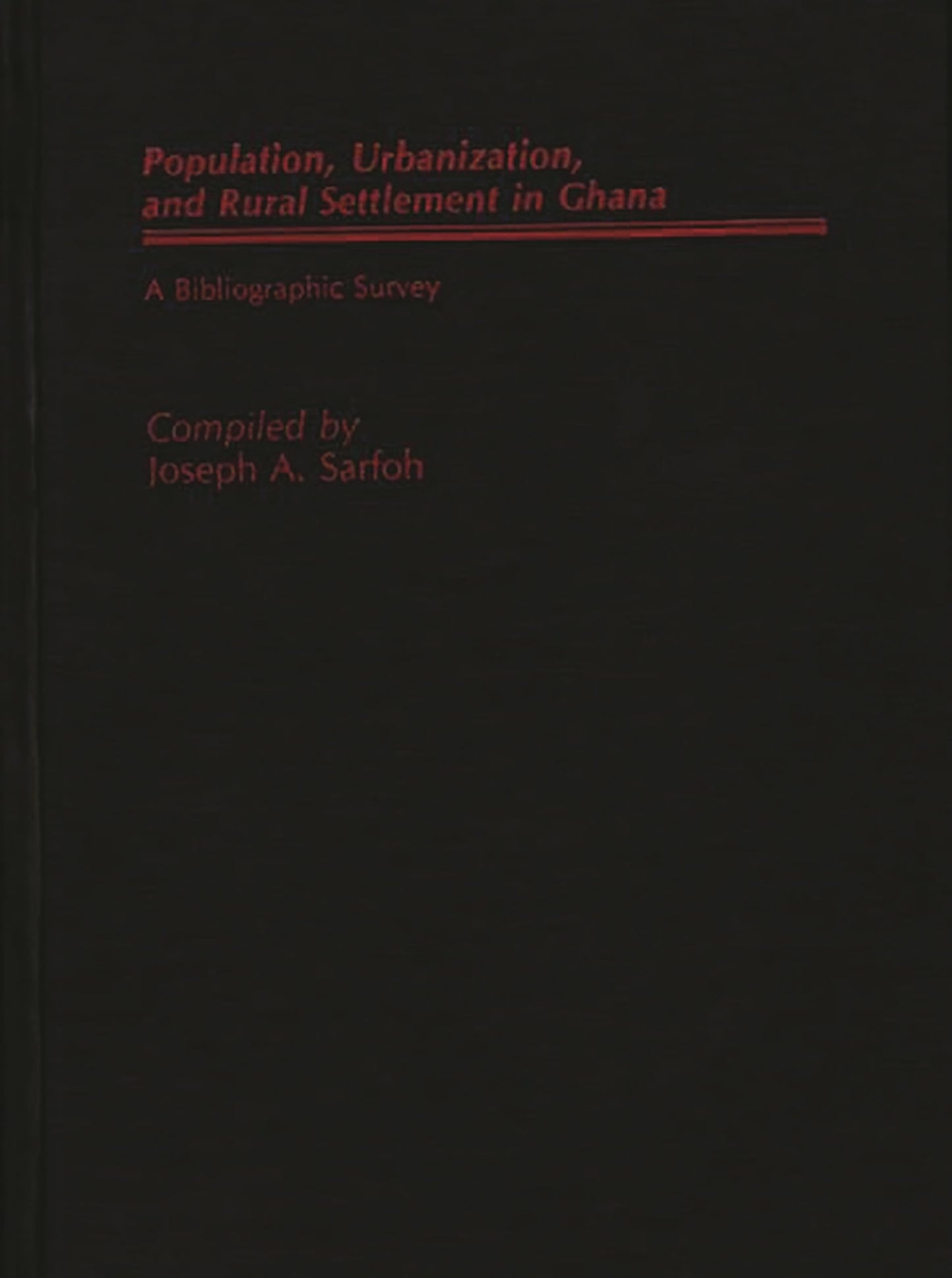 Populations, Urbanization, and Rural Settlement in Ghana: A Bibliographic Survey (African Special Bibliographic Series)