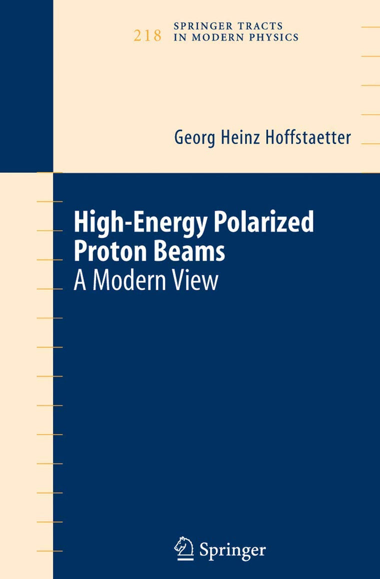 High Energy Polarized Proton Beams: A Modern View (Springer Tracts in Modern Physics, 218)