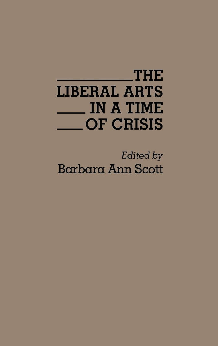 The Liberal Arts in a Time of Crisis: