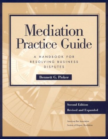 Mediation Practice Guide: A Handbook for Resolving Business Disputes