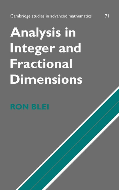 Analysis in Integer and Fractional Dimensions (Cambridge Studies in Advanced Mathematics, Series Number 71)
