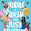 Audre & Bash Are Just Friends