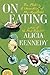 On Eating: The Making and Unmaking of My Appetites