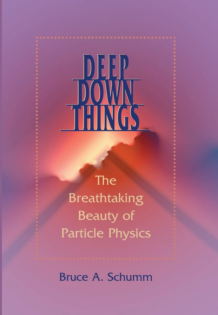 Deep Down Things: The Breathtaking Beauty of Particle Physics